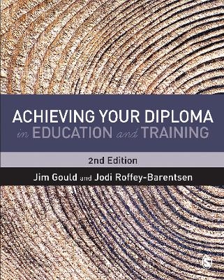 Achieving your Diploma in Education and Training - Jim Gould, Jodi Roffey-Barentsen