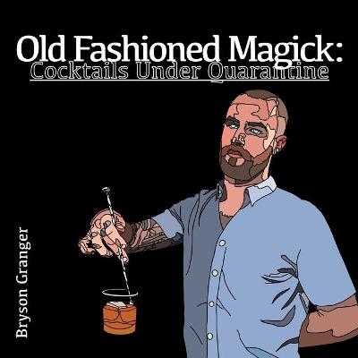 Old Fashioned Magick - Bryson Granger
