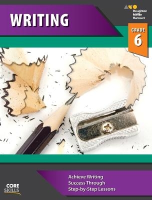 Core Skills Writing Workbook Grade 6 -  Houghton Mifflin Harcourt