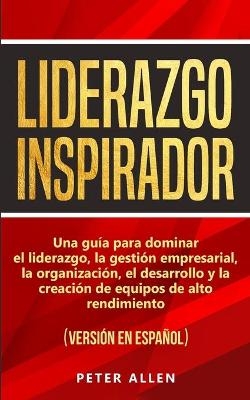 Liderazgo Inspirador - Peter Allen