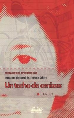 Un Techo De Cenizas -  Gerardo D`orrico