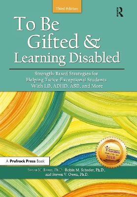 To Be Gifted and Learning Disabled - Susan M. Baum, Robin M. Schader, Steven V. Owen