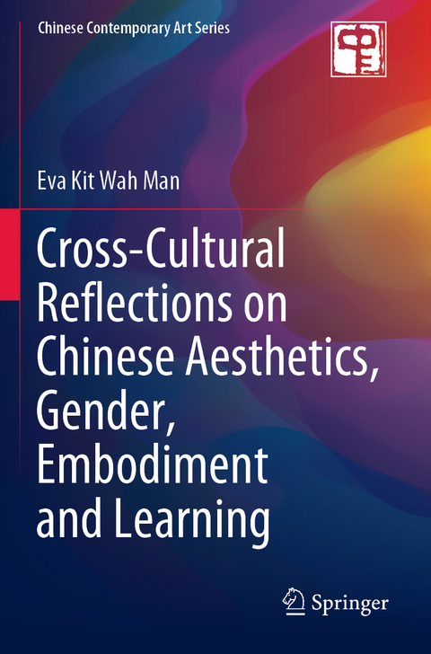 Cross-Cultural Reflections on Chinese Aesthetics, Gender, Embodiment and Learning - Eva Kit Wah Man