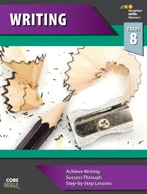 Core Skills Writing Workbook Grade 8 -  Houghton Mifflin Harcourt