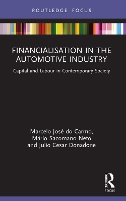 Financialisation in the Automotive Industry - Marcelo José do Carmo, Mário Sacomano Neto, Julio Cesar Donadone