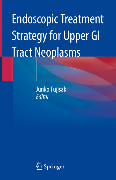 Endoscopic Treatment Strategy for Upper GI Tract Neoplasms - 