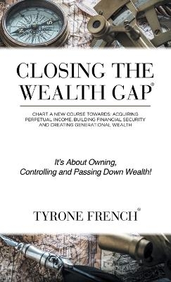 Closing the Wealth Gap - Tyrone French