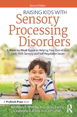 Raising Kids With Sensory Processing Disorders - Rondalyn V Whitney, Varleisha Gibbs, Rondalyn L. Whitney, OTD Gibbs  OTR/L  Varleisha