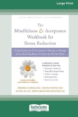 Mindfulness and Acceptance Workbook for Stress Reduction - Fredrik Livheim, Frank W Bond, Daniel Ek