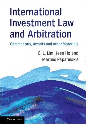 International Investment Law and Arbitration - Chin Leng Lim, Jean Ho, Martins Paparinskis