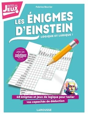 Les énigmes d'Einstein : logique et ludique ! - Fabrice Bouvier