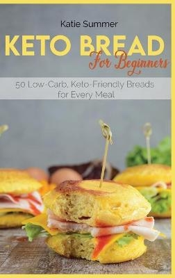 Keto Bread For Beginners - Katie Summer