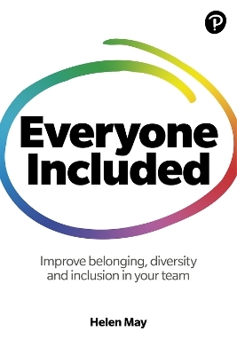 Everyone Included: How to improve belonging, diversity and inclusion in your team - Helen May