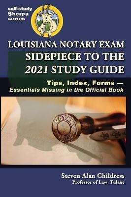 Louisiana Notary Exam Sidepiece to the 2021 Study Guide - Steven Alan Childress