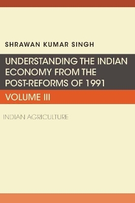 Understanding the Indian Economy from the Post-Reforms of 1991, Volume III - Shrawan Kumar Singh