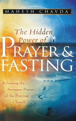 The Hidden Power of Prayer and Fasting - Mahesh Chavda