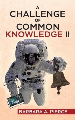 A Challenge of Common Knowledge II - Barbara A Pierce