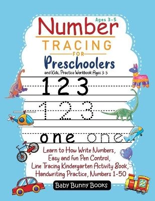 Number Tracing for Preschoolers and Kids, Practice Workbook Ages 3-5 - Baby Bunny Books