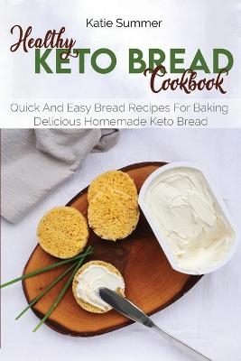 Healthy Keto Bread Cookbook - Katie Summer