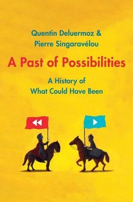 A Past of Possibilities - Quentin Deluermoz, Pierre Singaravelou