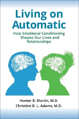 Living on Automatic - Homer B. Martin MD, Christine B. L. Adams MD