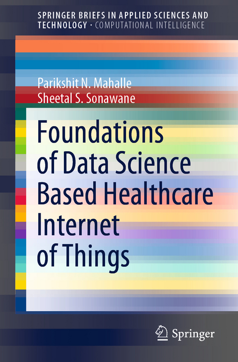Foundations of Data Science Based Healthcare Internet of Things - Parikshit N. Mahalle, Sheetal S. Sonawane