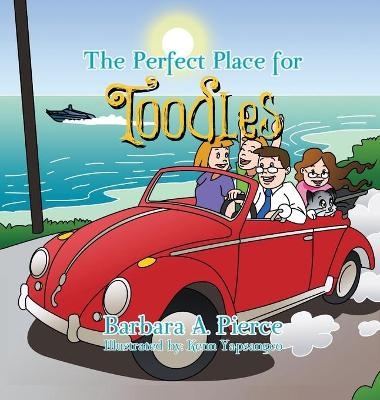 The Perfect Place for Toodles - Barbara A Pierce