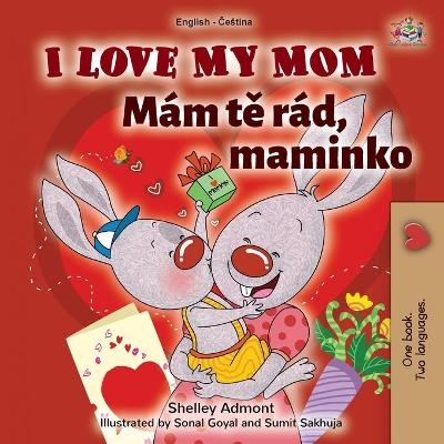 I Love My Mom (English Czech Bilingual Book for Kids) - Shelley Admont, KidKiddos Books
