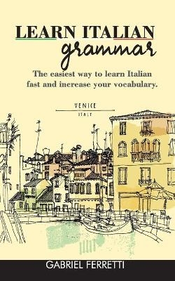 Learn Italian Grammar - Gabriel Ferretti