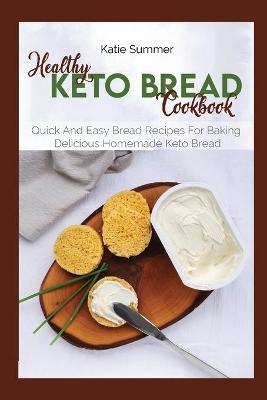 Healthy Keto Bread Cookbook - Katie Summer