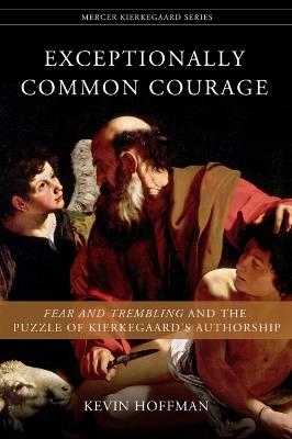 Exceptionally Common Courage - Kevin Hoffman