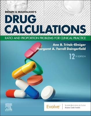 Brown and Mulholland's Drug Calculations - Ann Tritak-Elmiger, Margaret Daingerfield