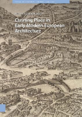 Creating Place in Early Modern European Architecture - 