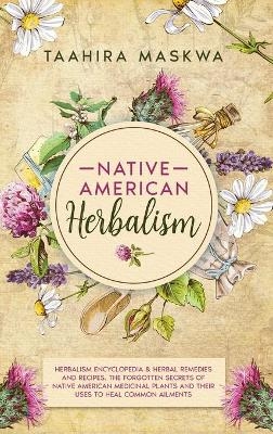 Native American Herbalism - Taahira Maskwa