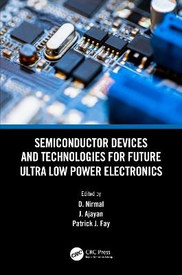 Semiconductor Devices and Technologies for Future Ultra Low Power Electronics - 