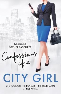 Confessions of a City Girl - Barbara Stcherbatcheff