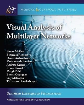 Visual Analysis of Multilayer Networks - Fintan McGee, Benjamin Renoust, Daniel Archambault, Mohammad Ghoniem, Andreas Kerren