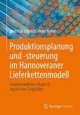 Produktionsplanung und -steuerung im Hannoveraner Lieferkettenmodell - Matthias Schmidt, Peter Nyhuis