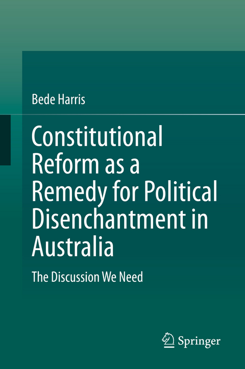 Constitutional Reform as a Remedy for Political Disenchantment in Australia - Bede Harris