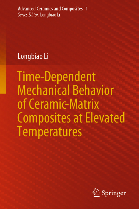 Time-Dependent Mechanical Behavior of Ceramic-Matrix Composites at Elevated Temperatures - Longbiao Li