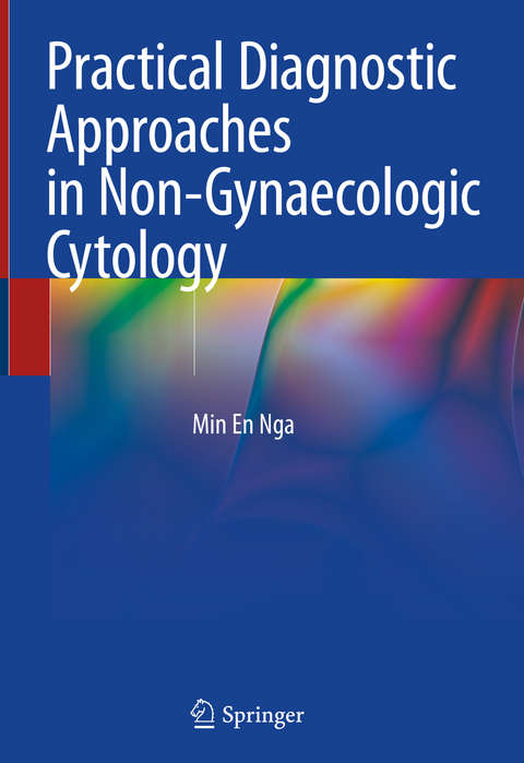 Practical Diagnostic Approaches in Non-Gynaecologic Cytology - Min En Nga