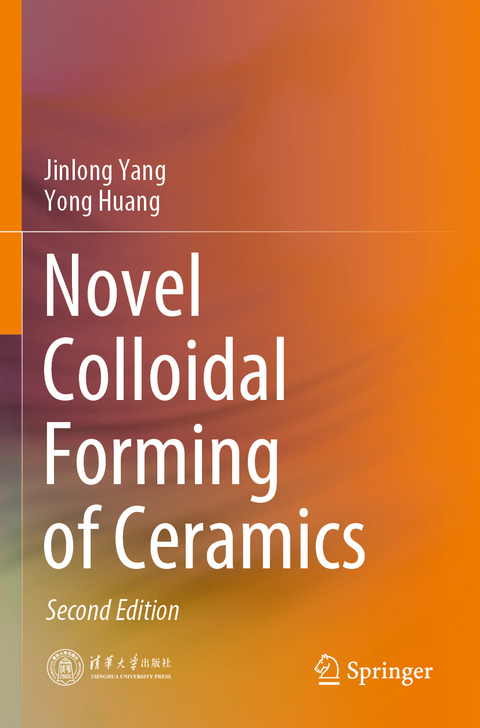 Novel Colloidal Forming of Ceramics - Jinlong Yang, Yong Huang