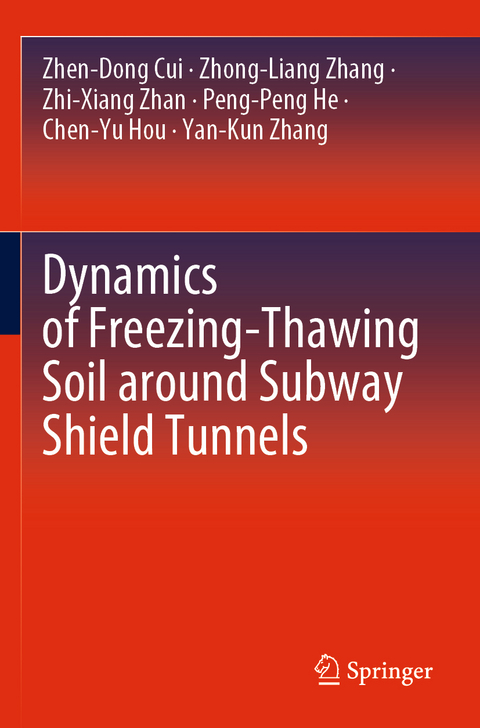 Dynamics of Freezing-Thawing Soil around Subway Shield Tunnels - Zhen-Dong Cui, Zhong-Liang Zhang, Zhi-Xiang Zhan, Peng-Peng He, Chen-Yu Hou