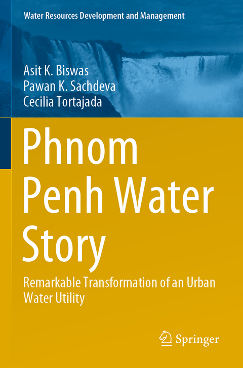 Phnom Penh Water Story - Asit K. Biswas, Pawan K. Sachdeva, Cecilia Tortajada