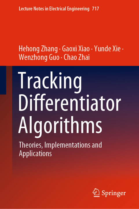 Tracking Differentiator Algorithms - Hehong Zhang, Gaoxi Xiao, Yunde Xie, Wenzhong Guo, Chao Zhai