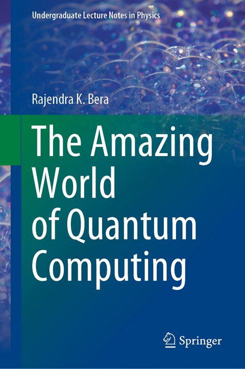 The Amazing World of Quantum Computing - Rajendra K. Bera