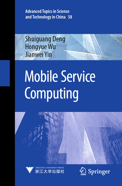 Mobile Service Computing - Shuiguang Deng, Hongyue Wu, Jianwei Yin
