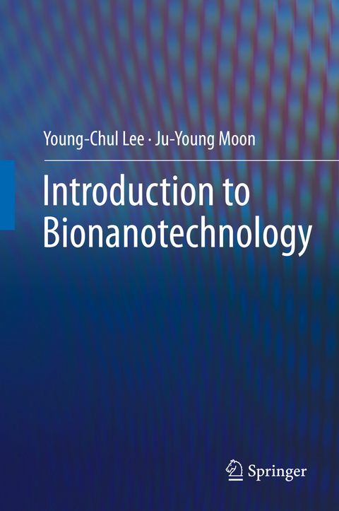Introduction to Bionanotechnology - Young-Chul Lee, Ju-Young Moon