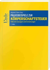 Praxisbeispiele zur Körperschaftsteuer - Thomas Bieber, Michael Denk, Kasper Dziurdz, Melanie Ebner, Christoph Finsterer, Romana Fuchs, Lars Gläser, Gabriele Krafft, Martin Lehner, Christoph Marchgraber, Ernst Marschner, Lukas Maukner, Erik Pinetz, Alexander Pristner, Melanie Raab, Johannes Reiter, Bernhard Renner, Sebastian Tratlehner, Alexander Zeiler