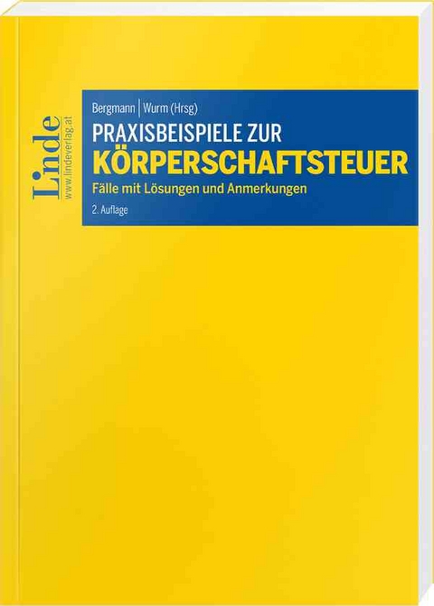 Praxisbeispiele zur Körperschaftsteuer - Thomas Bieber, Michael Denk, Kasper Dziurdz, Melanie Ebner, Christoph Finsterer, Romana Fuchs, Lars Gläser, Gabriele Krafft, Martin Lehner, Christoph Marchgraber, Ernst Marschner, Lukas Maukner, Erik Pinetz, Alexander Pristner, Melanie Raab, Johannes Reiter, Bernhard Renner, Sebastian Tratlehner, Alexander Zeiler